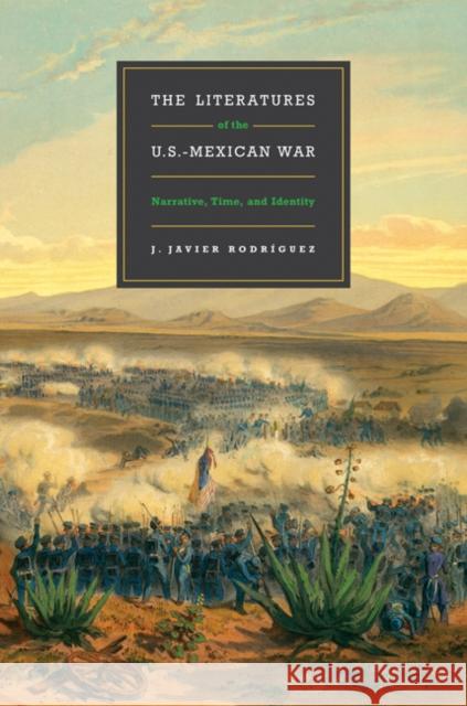 The Literatures of the U.S.-Mexican War: Narrative, Time, and Identity Jaime Javier Rodriguez Jaime Javier Rodrguez 9780292722453 University of Texas Press - książka