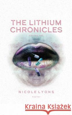The Lithium Chronicles: Volume One Nicole Lyons E. Christine Ray M. Kindra Austin 9781732800045 Indie Blue Publishing LLC - książka