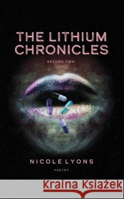 The Lithium Chronicles Volume Two Nicole Lyons Kindra M. Austin Christine E. Ray 9781951724016 Indie Blue Publishing LLC - książka