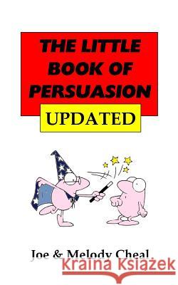 The Litle Book of Persuasion Updated Joe Cheal Melody Cheal 9780954880095 Gwiz Publishing - książka