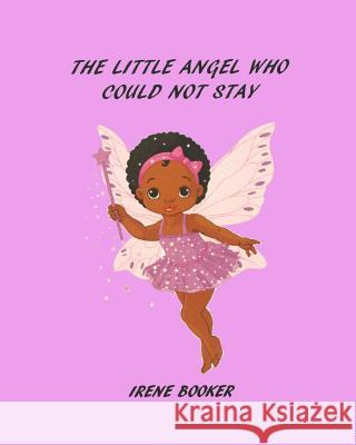 The Little Angel Who Could Not Stay MS Irene Booker 9780996056854 Booker Publishing - książka