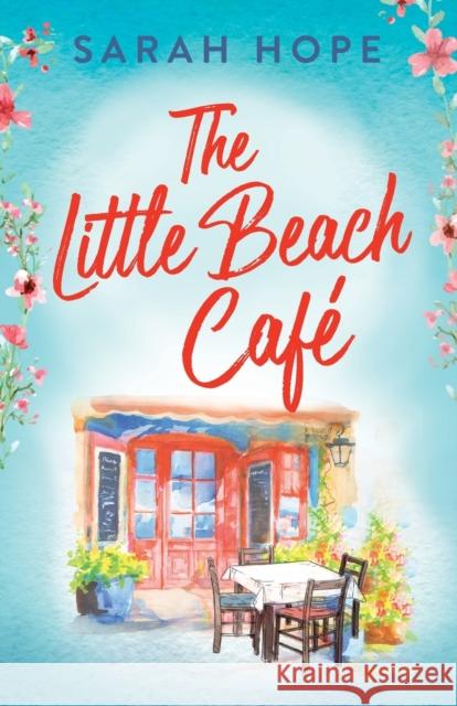 The Little Beach Cafe: An uplifting, heartwarming romance from Sarah Hope Sarah Hope   9781805490906 Boldwood Books Ltd - książka