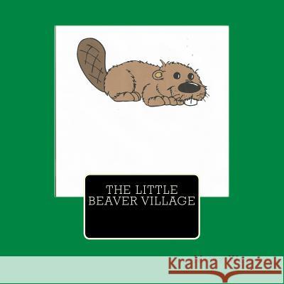 The Little Beaver Village Misty Lynn Wesley 9781523621101 Createspace Independent Publishing Platform - książka