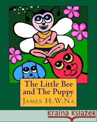 The Little Bee and the Puppy James H. W. Na 9781537750965 Createspace Independent Publishing Platform - książka