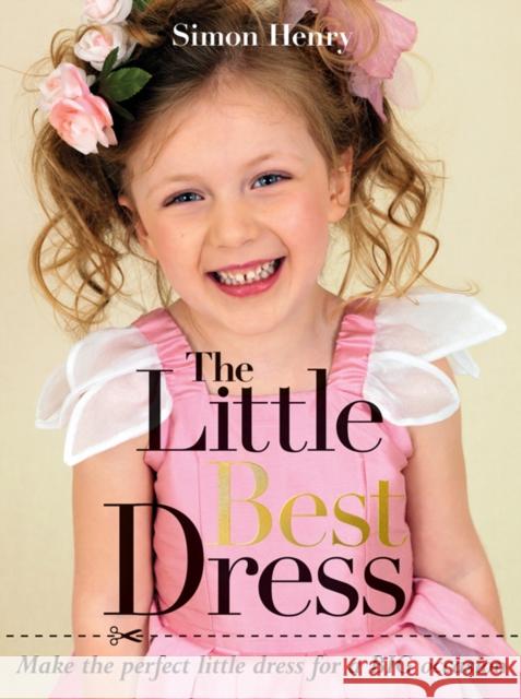 The Little Best Dress: Make the Perfect Little Dress for a Big Occasion Henry, Simon 9781861086877 Guild of Master Craftsman Publications - książka