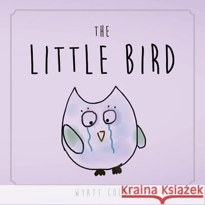 The Little Bird Wyatt Allan Colby 9781532389764 Wyatt Colby - książka