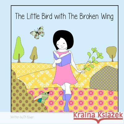 The Little Bird with the Broken Wing EK Bayer 9781329146143 Lulu.com - książka