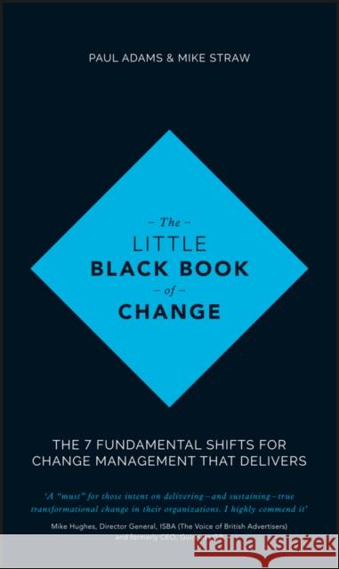 The Little Black Book of Change: The 7 Fundamental Shifts for Change Management that Delivers Mike Straw 9781119209317 John Wiley and Sons Ltd - książka