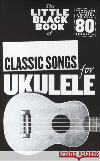 The Little Black Book of Classic Songs for Ukulele  9781783050925  - książka