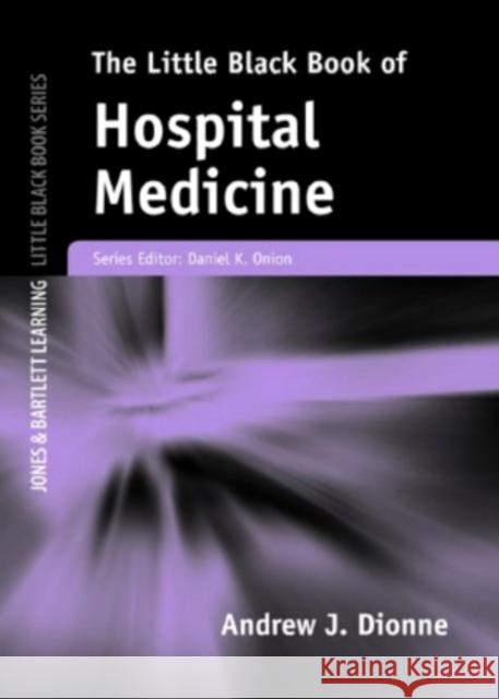 The Little Black Book of Hospital Medicine Dionne, Andrew J. 9780763773700 Jones & Bartlett Publishers - książka