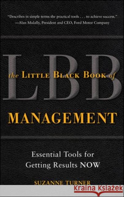 The Little Black Book of Management: Essential Tools for Getting Results Now Turner, Suzanne 9780071738651  - książka