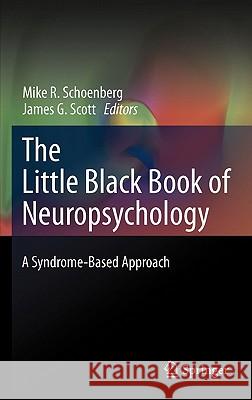 The Little Black Book of Neuropsychology: A Syndrome-Based Approach Schoenberg, Mike R. 9780387707037 SPRINGER-VERLAG NEW YORK INC. - książka