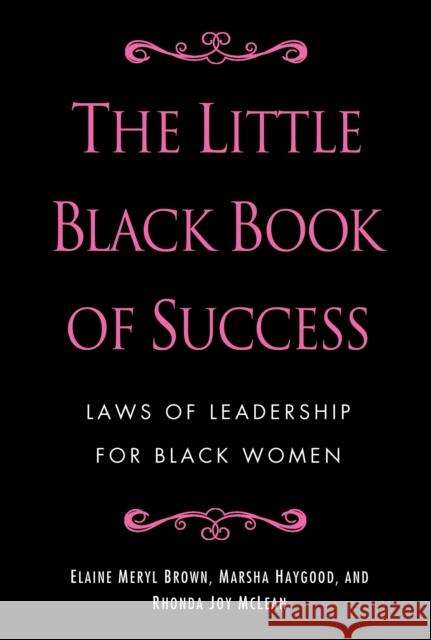 The Little Black Book of Success: Laws of Leadership for Black Women Marsha Haygood Rhonda Joy McLean Elaine Brown 9780345518484 One World - książka