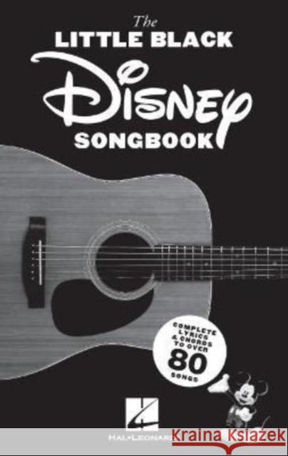 The Little Black Disney Songbook: Complete Lyrics and Chords to Over 80 Songs  9781540056597 Hal Leonard Corporation - książka