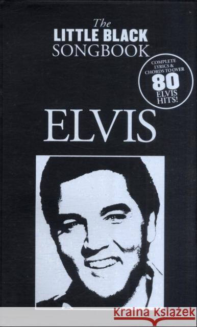 The Little Black Songbook: Elvis Music Sales Corporation 9781847725004 Omnibus Press - książka