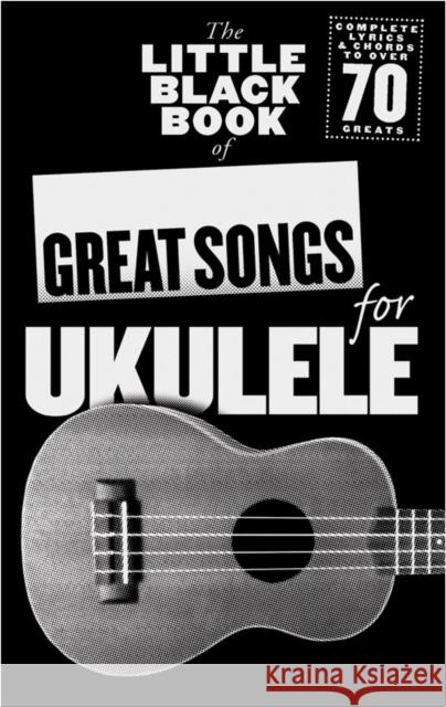 The Little Black Songbook: Great Songs for Ukulele  9781783050932  - książka