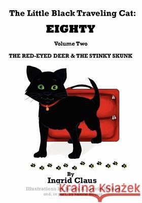 The Little Black Traveling Cat: EIGHTY - The Red-Eyed Deer & The Stinky Skunk Claus, Ingrid 9781477426289 Createspace - książka