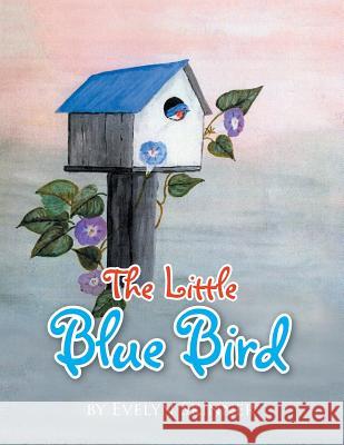 The Little Blue Bird Evelyn Skinner Elmer Skinner 9781503599215 Xlibris Corporation - książka