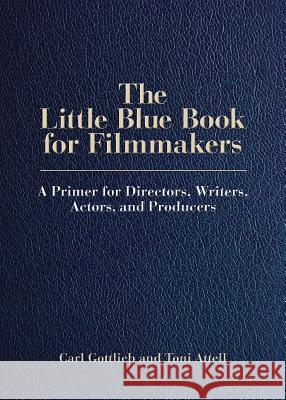 The Little Blue Book for Filmmakers: A Primer for Directors, Writers, Actors and Producers Gottlieb, Carl 9780879104276  - książka
