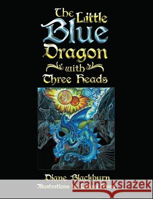 The Little Blue Dragon with Three Heads Diane Blackburn Leilani Mara 9780228828396 Tellwell Talent - książka