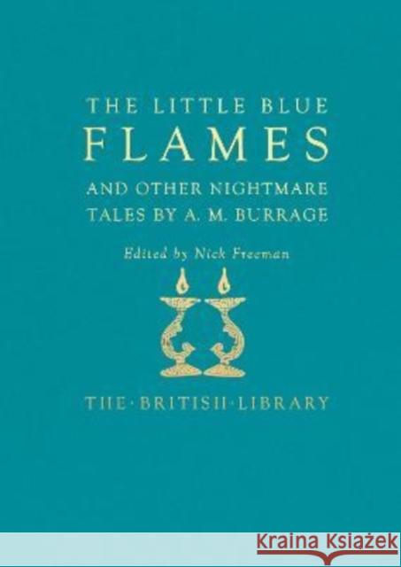 The Little Blue Flames and Other Uncanny Tales by A. M. Burrage A. M. Burrage 9780712354127 British Library Publishing - książka