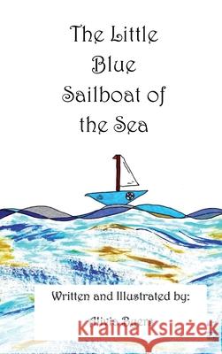 The Little Blue Sailboat of the Sea Alivia Byers 9780578971650 Sparrow's Nest Enterprises, LLC - książka