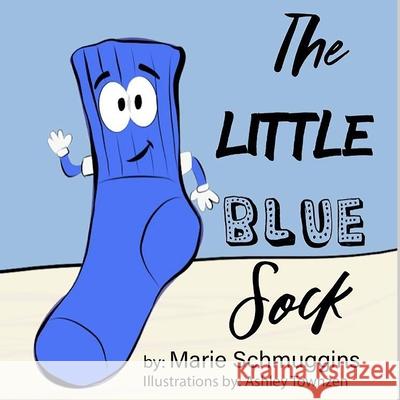 The Little Blue Sock Alayna Katherine, Marie Schmuggins, Ashley Townzen 9781706272786 Independently Published - książka