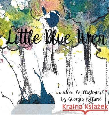 The Little Blue Wren Georgia Fullard 9780648128496 Karen MC Dermott - książka