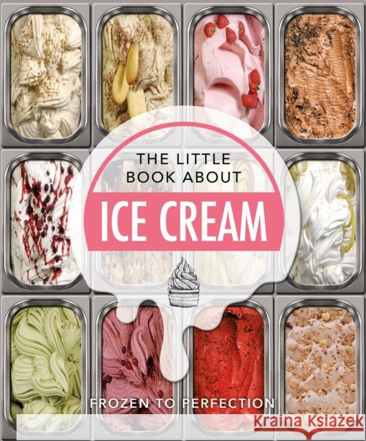 The Little Book About Ice Cream: Frozen to Perfection Orange Hippo! 9781800690325 Orange Hippo! - książka