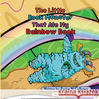 The Little Book Monster That Ate My Rainbow Book: Book Two Janice W. Callaway Hailey Craighead 9781978424319 Createspace Independent Publishing Platform - książka