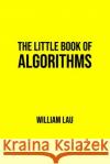 The Little Book of Algorithms William Lau 9781916116306 Nielsen