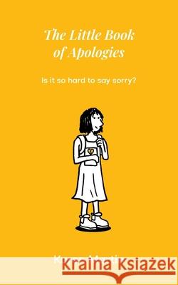 THe Little Book of Apologies: Is it so hard to say sorry? Karen Martin Thomas Corboy 9781763668539 Kazjoypress - książka