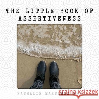 The Little Book of Assertiveness: Speak up with confidence Nathalie Martinek 9780646813424 Nathalie Martinek - książka