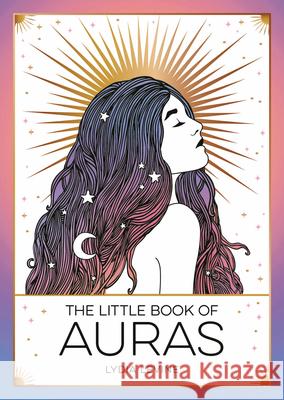 The Little Book of Auras: The Pocket Guide to the Energy of the Universe Lydia Levine 9781837993949 Octopus Publishing Group - książka