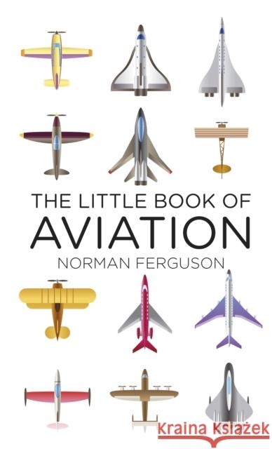 The Little Book of Aviation Norman Ferguson 9780752488370  - książka