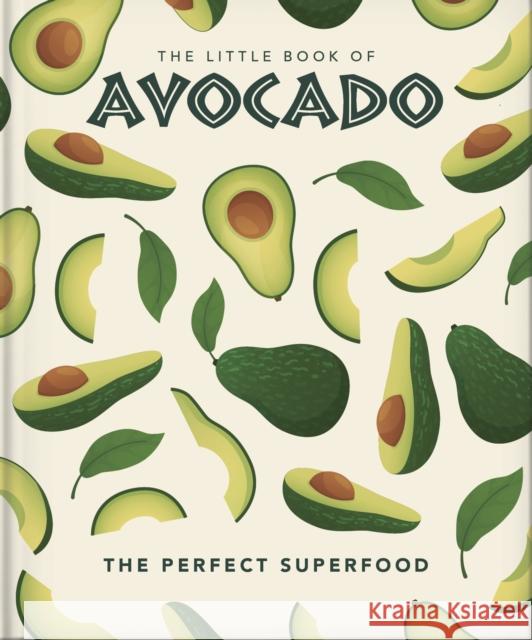 The Little Book of Avocado: The ultimate superfood Orange Hippo! 9781800690332 Orange Hippo! - książka