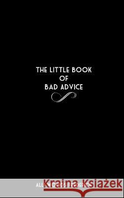 The Little Book of Bad Advice Alli Woods Frederick 9781304683755 Lulu.com - książka