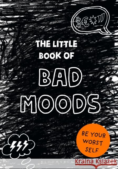 The Little Book of BAD MOODS: (A cathartic activity book) Lotta Sonninen, Piia Aho 9781526609892 Bloomsbury Publishing PLC - książka