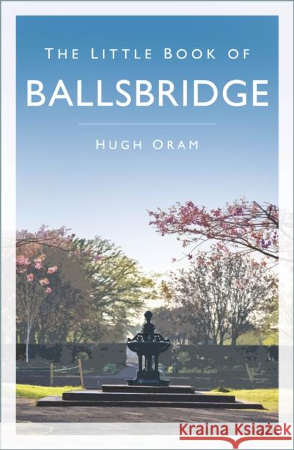 The Little Book of Ballsbridge Hugh, (deceased) Oram 9781803996844 The History Press - książka