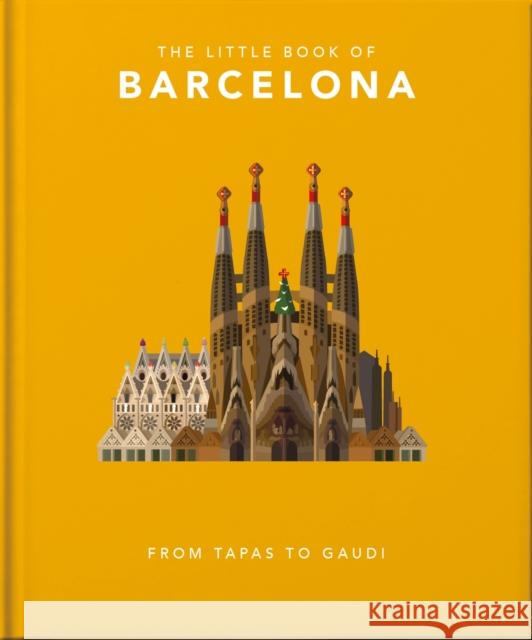 The Little Book of Barcelona: From Tapas to Gaudi Orange Hippo! 9781800691872 Headline Publishing Group - książka