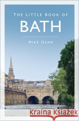 The Little Book of Bath Mike Dean 9781803999449 The History Press Ltd - książka