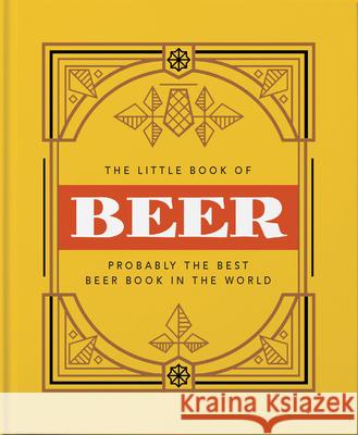 The Little Book of Beer: Probably the best beer book in the world Orange Hippo! 9781911610717 Welbeck Publishing Group - książka