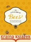 The Little Book of Bees: An Illustrated Guide to the Extraordinary Lives of Bees Hilary Kearney 9780008324278 HarperCollins Publishers