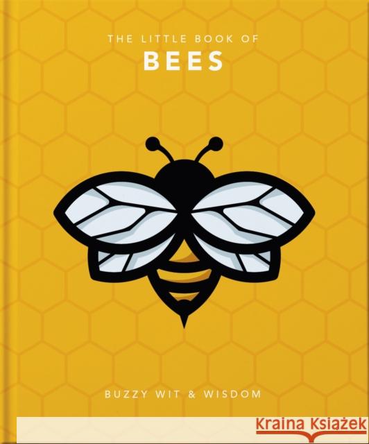 The Little Book of Bees: Buzzy wit and wisdom Orange Hippo! 9781800690073 Welbeck Publishing Group - książka