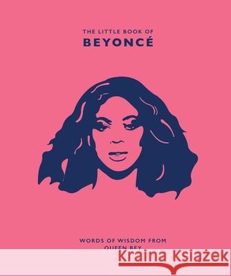 The Little Book of Beyonce: Words of Wisdom from Queen Bey Malcolm Croft 9781787393752 Welbeck Publishing Group - książka