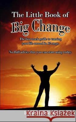 The Little Book of Big Change! MR Matt Belcher 9781456525538 Createspace - książka