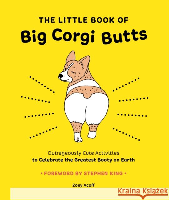 The Little Book of Big Corgi Butts: Outrageously Cute Activities to Celebrate the Greatest Booty on Earth Zoey Acoff Alexis Seabrook 9781419753602 Abrams Image - książka