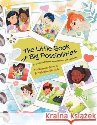 The Little Book of Big Possibilities: A Collection of Stories About Wellness and Well-being Rikimah Glymph Mahlieke Glymph 9781662964602 Gatekeeper Press - książka