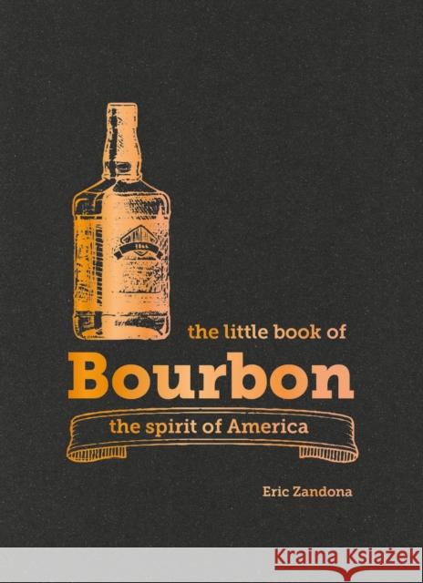 The Little Book of Bourbon: The spirit of America Eric Zandona 9781784729110 Mitchell Beazley - książka