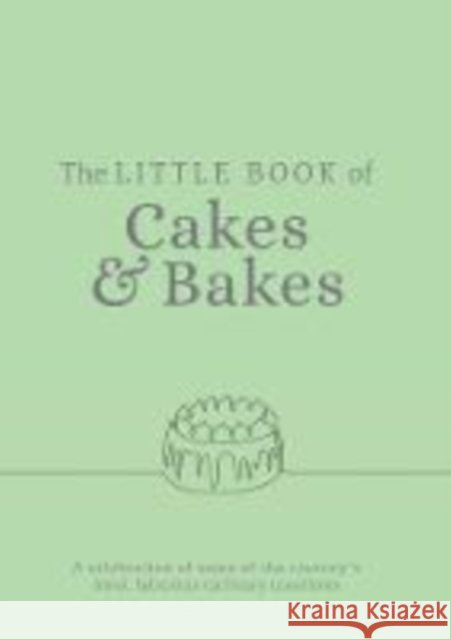 The Little Book of Cakes and Bakes: recipes and stories from the kitchens of some of the nation's best bakers and cake-makers Katie Fisher 9781910863480 Meze Publishing - książka